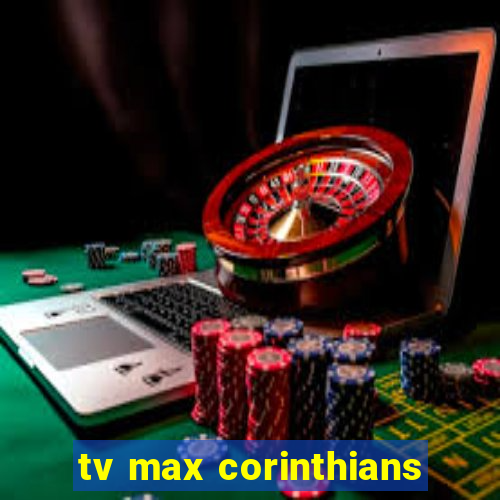 tv max corinthians